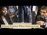 A graphic image displaying ethical practice when interviewing 