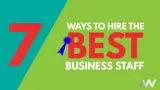 A thumbnail displaying 7 ways to hire the best business staff
