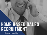 A graphic image displaying Aaron Wallis home based sales recruitment