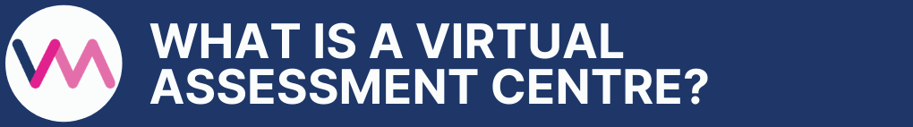 What is a Virtual Assessment Centre